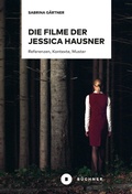 Cover: Die Filme der Jessica Hausner - B&uuml;chner-Verlag