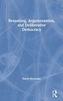 Cover: Reasoning, Argumentation, and Deliberative Democracy - Routledge