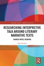 Cover: Researching Interpretive Talk Around Literary Narrative Texts - Routledge