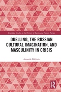 Cover: Duelling, the Russian Cultural Imagination, and Masculinity in Crisis - Routledge