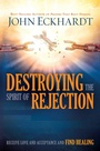 Cover: Destroying the Spirit of Rejection - Charisma Media