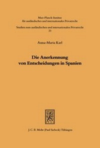 Abbildung von: Die Anerkennung von Entscheidungen in Spanien - Mohr Siebeck