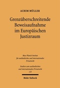 Cover: Grenz&uuml;berschreitende Beweisaufnahme im Europ&auml;ischen Justizraum - Mohr Siebeck