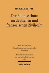 Bild: Der Bildnisschutz im deutschen und franzoesischen Zivilrecht - Mohr Siebeck