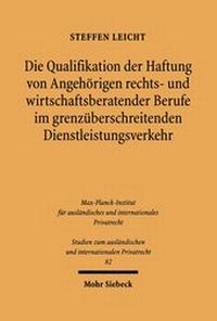 Abbildung von: Die Qualifikation der Haftung von Angehoerigen rechts- und wirtschaftsberatender Berufe im grenzueberschreitenden Dienstleistungsverkehr - Mohr Siebeck
