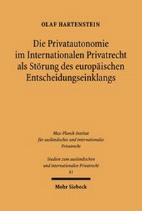 Bild: Die Privatautonomie im Internationalen Privatrecht als Stoerung des europaeischen Entscheidungseinklangs - Mohr Siebeck