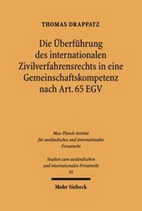 Abbildung von: Die UEberfuehrung des internationalen Zivilverfahrensrechts in eine Gemeinschaftskompetenz nach Art. 65 EGV - Mohr Siebeck