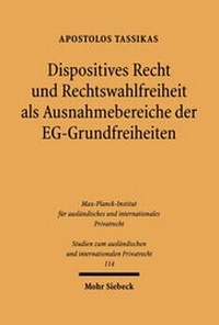 Bild: Dispositives Recht und Rechtswahlfreiheit als Ausnahmebereiche der EG-Grundfreiheiten - Mohr Siebeck