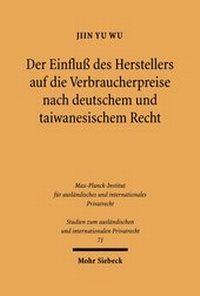 Abbildung von: Der Einfluss des Herstellers auf die Verbraucherpreise nach deutschem und taiwanesischem Recht - Mohr Siebeck