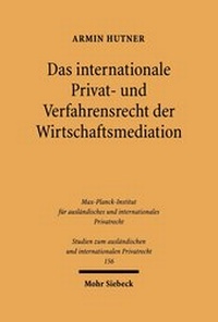Abbildung von: Das internationale Privat- und Verfahrensrecht der Wirtschaftsmediation - Mohr Siebeck