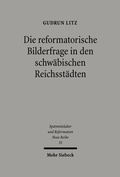 Abbildung von: Die reformatorische Bilderfrage in den schwaebischen Reichsstaedten - Mohr Siebeck