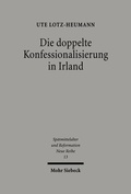 Abbildung von: Die doppelte Konfessionalisierung in Irland - Mohr Siebeck