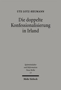 Cover: Die doppelte Konfessionalisierung in Irland - Mohr Siebeck