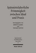 Abbildung von: Spaetmittelalterliche Froemmigkeit zwischen Ideal und Praxis - Mohr Siebeck