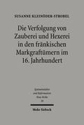 Abbildung von: Die Verfolgung von Zauberei und Hexerei in den fraenkischen Markgraftuemern im 16. Jahrhundert - Mohr Siebeck