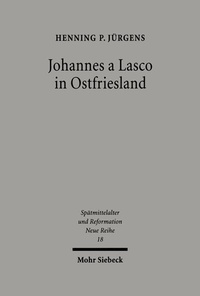 Abbildung von: Johannes a Lasco in Ostfriesland - Mohr Siebeck
