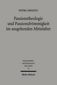 Abbildung von: Passionstheologie und Passionsfroemmigkeit im ausgehenden Mittelalter - Mohr Siebeck