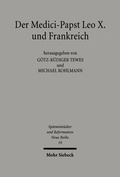 Abbildung von: Der Medici-Papst Leo X. und Frankreich - Mohr Siebeck