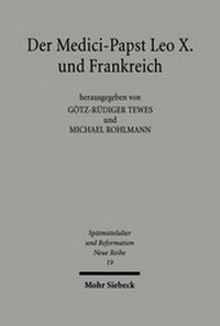 Abbildung von: Der Medici-Papst Leo X. und Frankreich - Mohr Siebeck