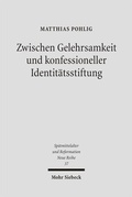 Cover: Zwischen Gelehrsamkeit und konfessioneller Identit&auml;tsstiftung - Mohr Siebeck