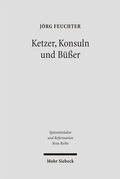 Cover: Ketzer, Konsuln und B&uuml;&szlig;er - Mohr Siebeck
