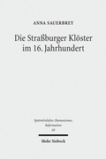 Abbildung von: Die Strassburger Kloester im 16. Jahrhundert - Mohr Siebeck