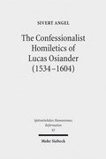 Cover: The Confessionalist Homiletics of Lucas Osiander (1534-1604) - Mohr Siebeck