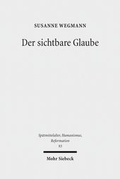 Abbildung von: Der sichtbare Glaube - Mohr Siebeck