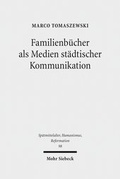 Abbildung von: Familienbuecher als Medien staedtischer Kommunikation - Mohr Siebeck