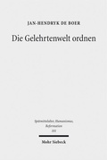Cover: Die Gelehrtenwelt ordnen - Mohr Siebeck