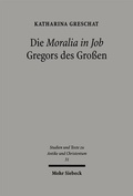 Cover: Die 'Moralia in Job' Gregors des Gro&szlig;en - Mohr Siebeck