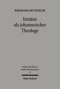 Abbildung von: Irenaeus als johanneischer Theologe - Mohr Siebeck