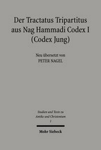 Abbildung von: Der Tractatus Tripartitus aus Nag Hammadi Codex I (Codes Jung) - Mohr Siebeck
