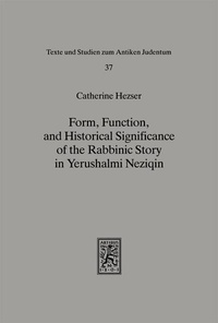 Enlarge image Cover: Form, Function, and Historical Significance of the Rabbinic Story in Yerushalmi Neziqin - Mohr Siebeck