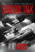Cover: Shadow Talk: A Military Space Opera Tale (The War in Shadow Saga, #4) - Promethean Tales