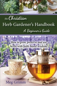 Abbildung von: The Christian Herb Gardener's Handbook - Story Spinner Press, LLC