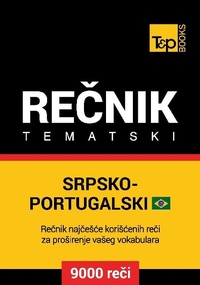 Abbildung von: Srpsko-Brazilski Portugalski tematski recnik - 9000 korisnih reci - T&p Books