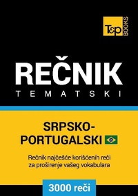 Abbildung von: Srpsko-Brazilski Portugalski tematski recnik - 3000 korisnih reci - T&p Books
