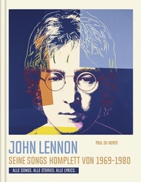 Abbildung von: John Lennon. Seine Songs komplett von 1969-1980. Alle Songs. Alle Stories. Alle Lyrics. - Edition Olms