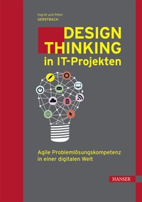 Abbildung von: Design Thinking in IT-Projekten - Hanser