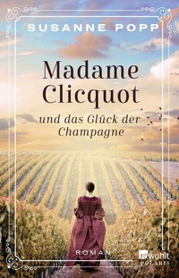 Abbildung von: Madame Clicquot und das Glück der Champagne - Rowohlt Taschenbuch