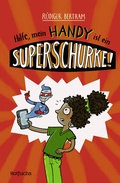 Cover: Hilfe, mein Handy ist ein Superschurke! - Rowohlt Taschenbuch