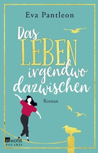 Abbildung von: Das Leben irgendwo dazwischen - Rowohlt Taschenbuch