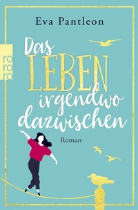 Abbildung von: Das Leben irgendwo dazwischen - Rowohlt Taschenbuch