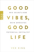 Abbildung von: Good Vibes, Good Life - Rowohlt Taschenbuch