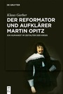 Cover: Der Reformator und Aufklärer Martin Opitz (1597-1639) - De Gruyter