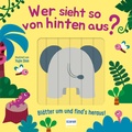 Cover: Wer sieht so von hinten aus? - Bl&auml;tter um und find&acute;s heraus! - Ullmann Medien