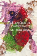 Cover: Reden &uuml;ber die Schwierigkeiten der Rede: Das Werk Helmut Hei&szlig;enb&uuml;ttels - edition text + kritik