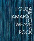 Cover: Olga de Amaral: To Weave a Rock - Arnoldsche