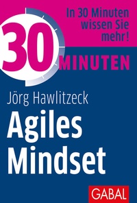Abbildung von: 30 Minuten Agiles Mindset - GABAL